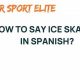 Learn How to Say Skate in Spanish: A Skater's Guide | How to Skateboard: A Beginner's Guide to Your First Board & Tricks