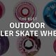Top-Rated Best Outdoor Roller Skate Wheels in 2024! | How to Skateboard: A Beginner's Guide to Your First Board & Tricks