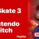 Is Skate 3 on Switch Coming? The Skater's Guide | How to Skateboard: A Beginner's Guide to Your First Board & Tricks
