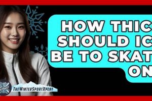 Ice Skating Safety: How Thick Should Ice Be to Skate On? | How to Skateboard: A Beginner's Guide to Your First Board & Tricks